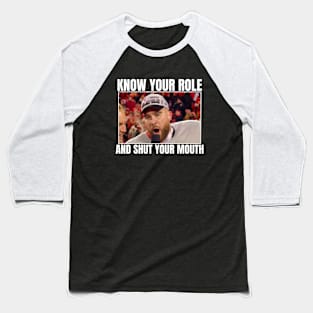 know your role and shut your mouth - Travis Kelce know your role and shut your mouth Baseball T-Shirt